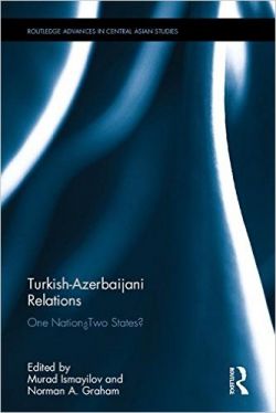 Turkish-Azerbaijani Relations: One Nation—Two States? (Book Cover)
