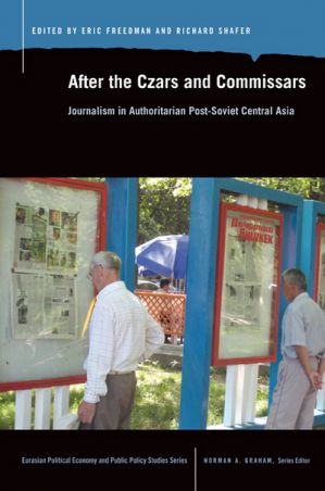 After the Czars and Commissars: Journalism in Authoritarian Post-Soviet Central Asia (Book Cover) 