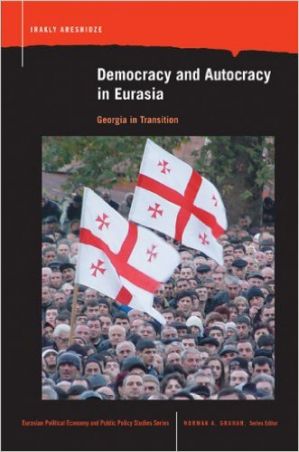 Democracy and Autocracy in Eurasia: Georgia in Transition (Book Cover) 